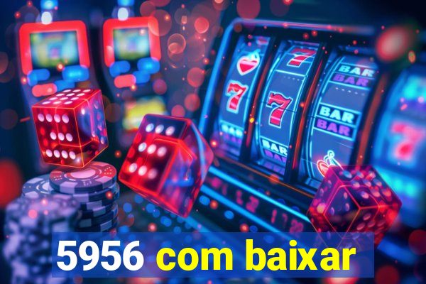 5956 com baixar