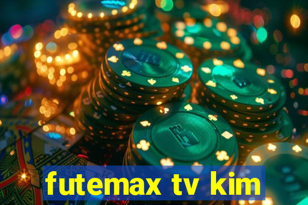 futemax tv kim