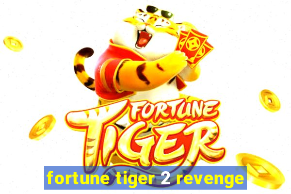 fortune tiger 2 revenge