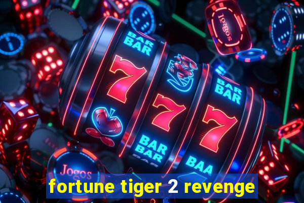 fortune tiger 2 revenge