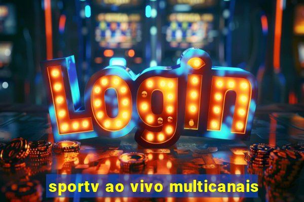 sportv ao vivo multicanais