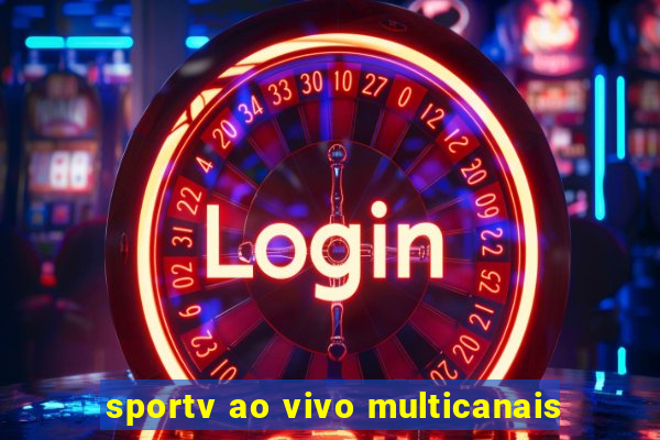 sportv ao vivo multicanais