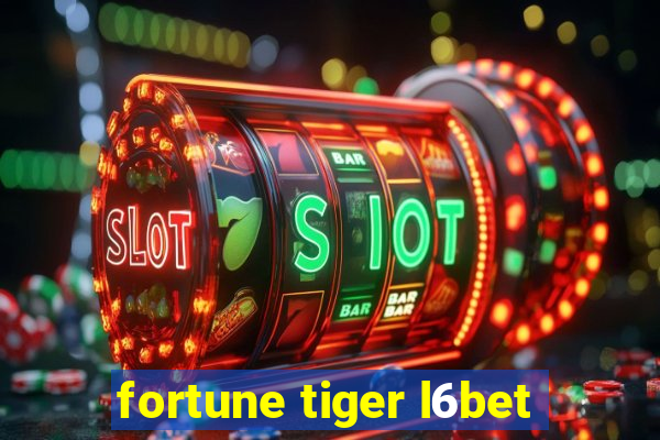 fortune tiger l6bet