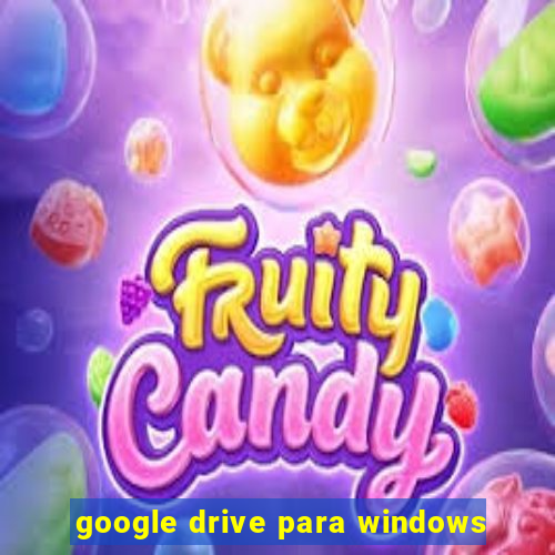 google drive para windows