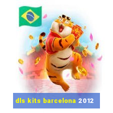 dls kits barcelona 2012