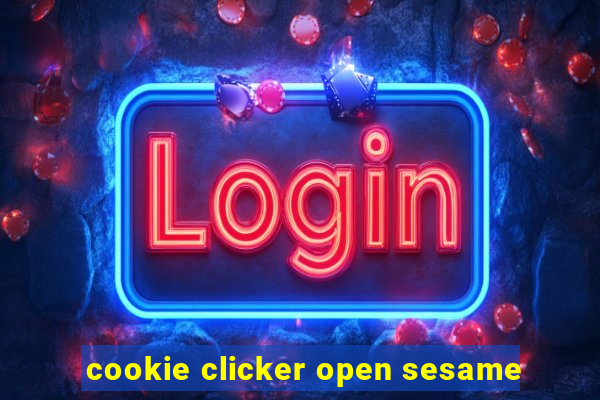 cookie clicker open sesame