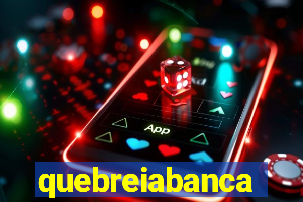 quebreiabanca