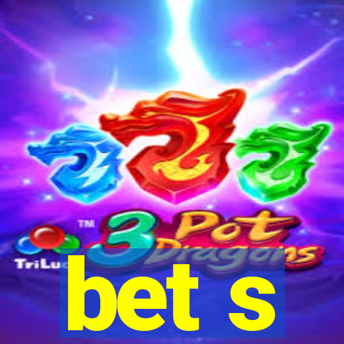 bet s