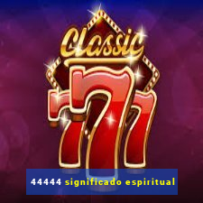 44444 significado espiritual