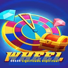 44444 significado espiritual