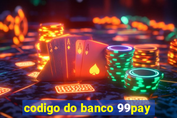 codigo do banco 99pay