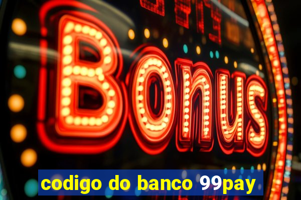 codigo do banco 99pay