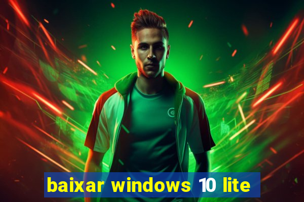 baixar windows 10 lite