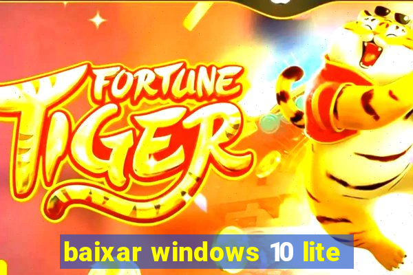 baixar windows 10 lite