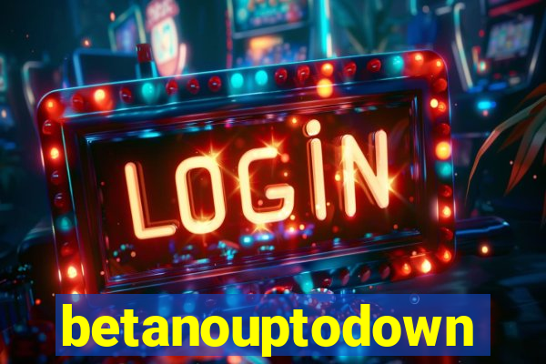 betanouptodown