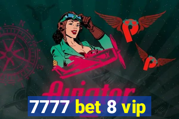 7777 bet 8 vip