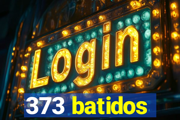 373 batidos