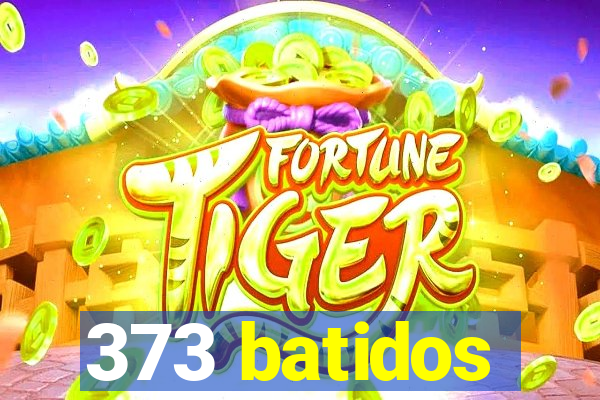 373 batidos