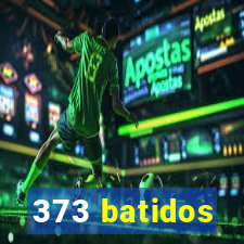 373 batidos