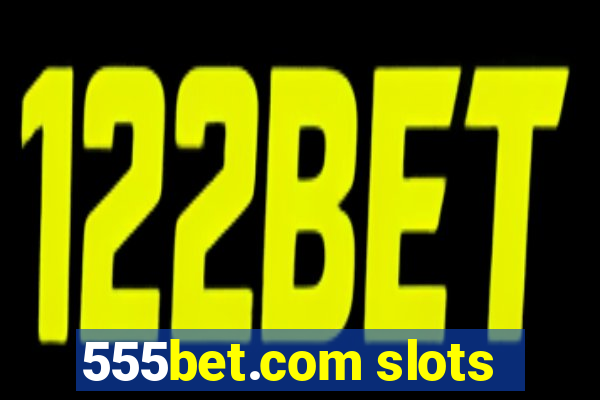 555bet.com slots