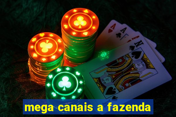 mega canais a fazenda