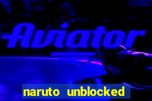 naruto unblocked games 76