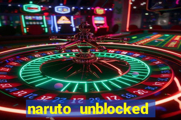 naruto unblocked games 76