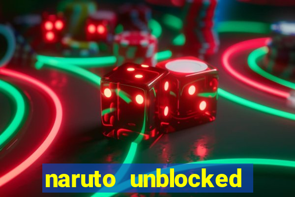 naruto unblocked games 76