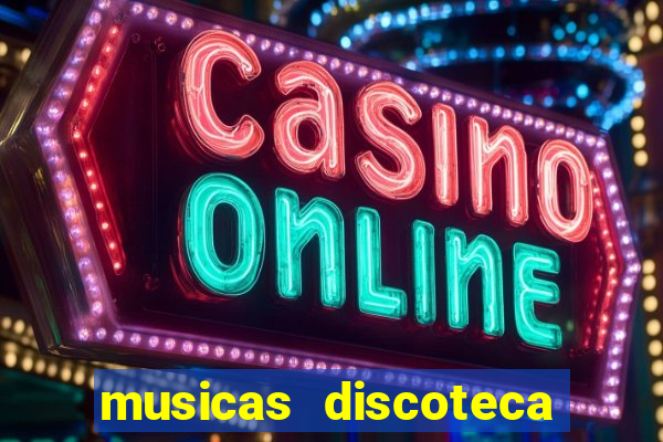 musicas discoteca anos 70 80 90