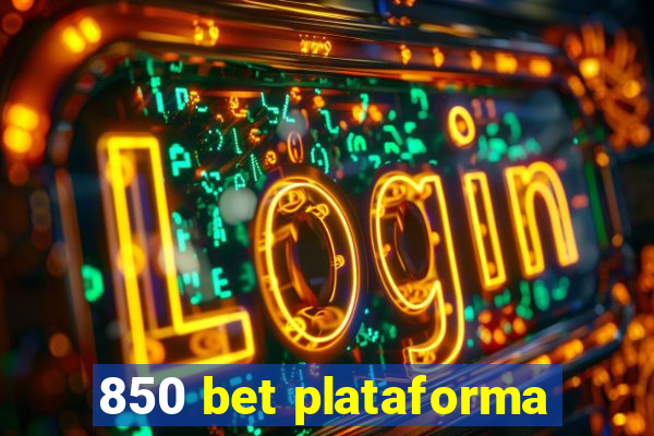 850 bet plataforma