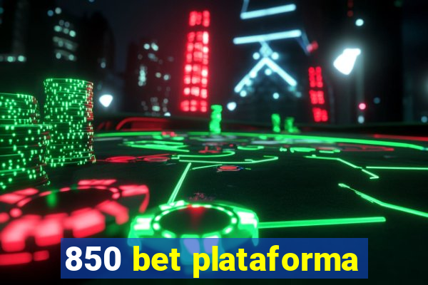 850 bet plataforma