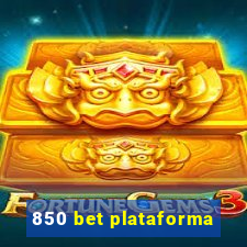 850 bet plataforma