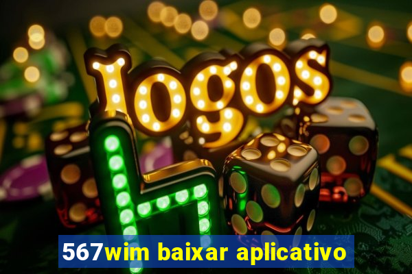 567wim baixar aplicativo