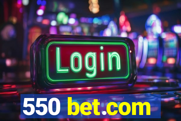 550 bet.com