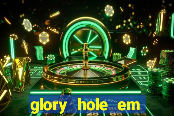 glory hole em porto alegre