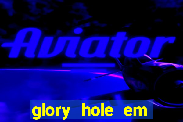 glory hole em porto alegre