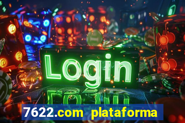 7622.com plataforma de jogos