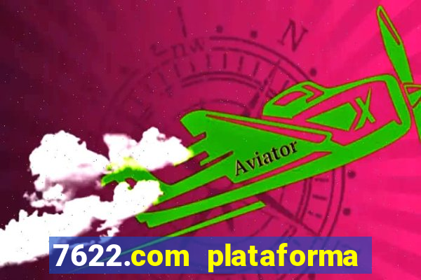 7622.com plataforma de jogos