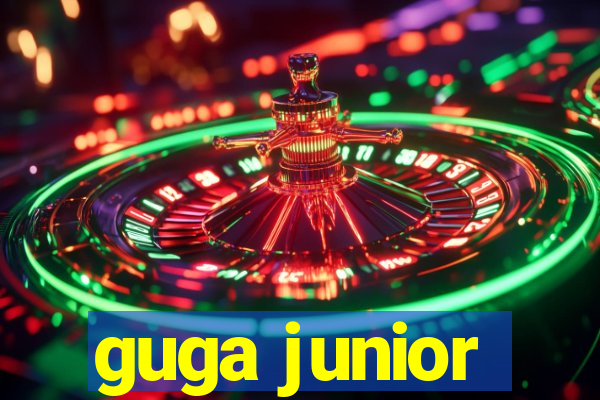 guga junior