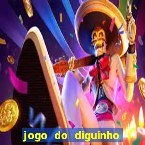 jogo do diguinho para ganhar dinheiro