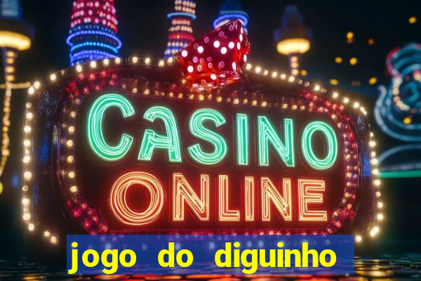 jogo do diguinho para ganhar dinheiro