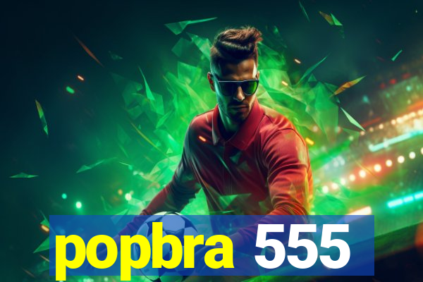 popbra 555