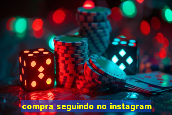 compra seguindo no instagram