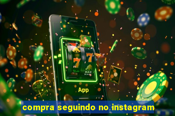 compra seguindo no instagram