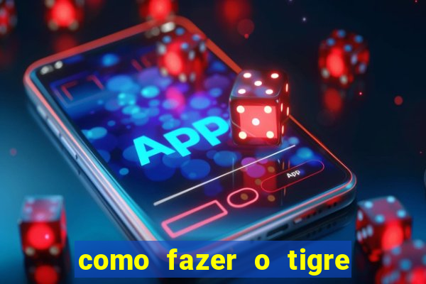 como fazer o tigre soltar a carta no fortune tiger