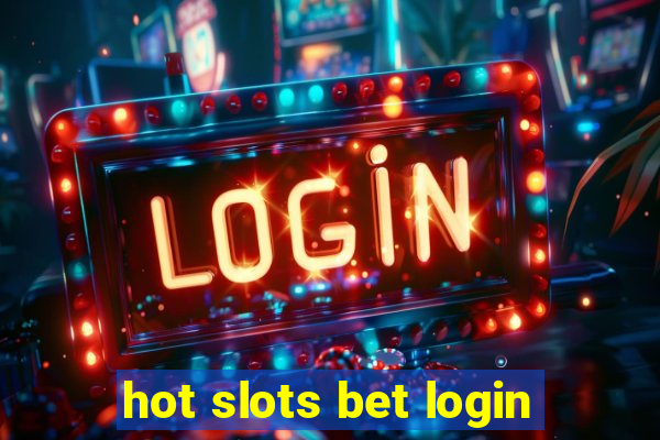 hot slots bet login