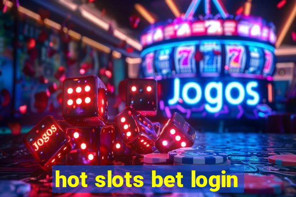 hot slots bet login