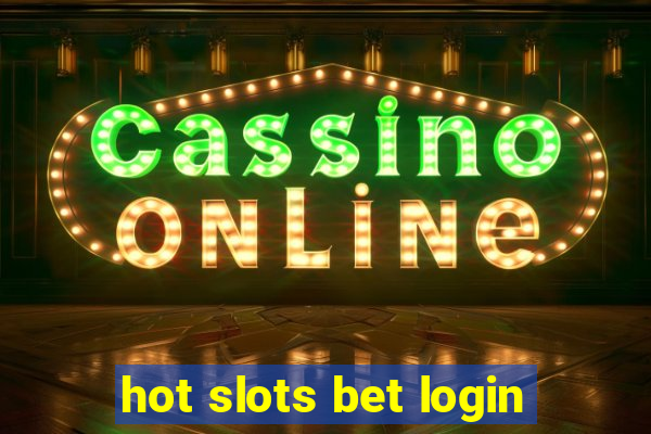 hot slots bet login