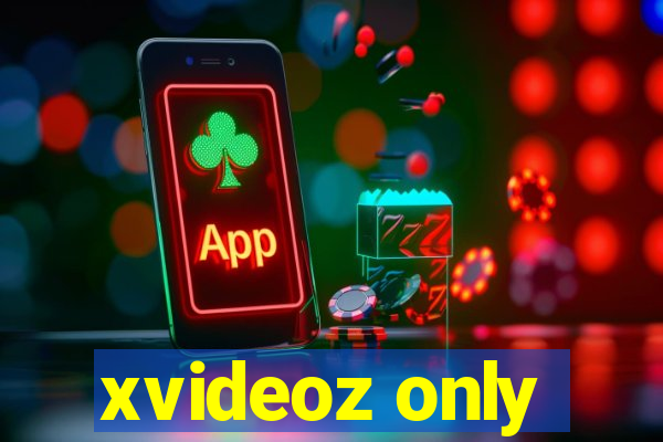 xvideoz only