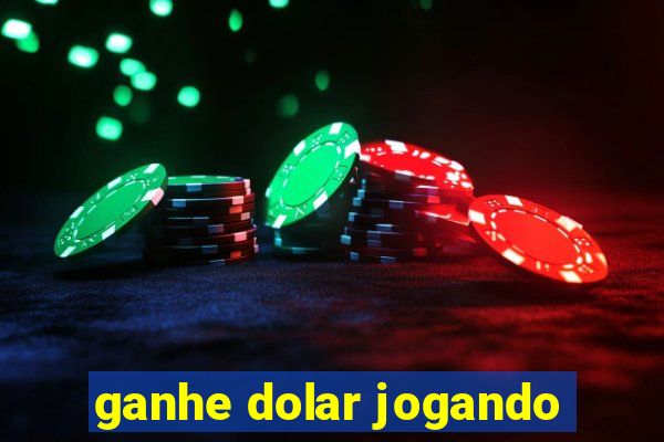 ganhe dolar jogando